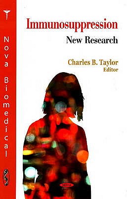 Immunosuppression: New Research - Taylor, Charles B (Editor)