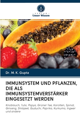 Immunsystem Und Pflanzen, Die ALS Immunsystemverst?rker Eingesetzt Werden - Gupta, M K, Dr.