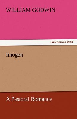 Imogen a Pastoral Romance - Godwin, William