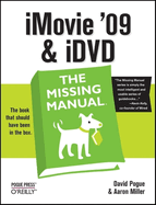 iMovie '09 & IDVD: The Missing Manual: The Missing Manual