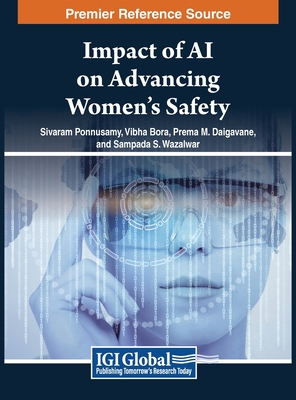 Impact of AI on Advancing Women's Safety - Ponnusamy, Sivaram (Editor), and Bora, Vibha (Editor), and Daigavane, Prema M. (Editor)