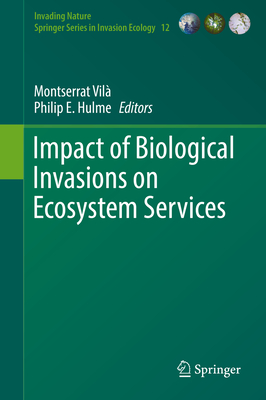 Impact of Biological Invasions on Ecosystem Services - Vil, Montserrat (Editor), and Hulme, Philip E (Editor)