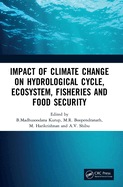 Impact of Climate Change on Hydrological Cycle, Ecosystem, Fisheries and Food Security