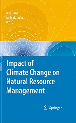 Impact of Climate Change on Natural Resource Management - Jana, Bipal Kr (Editor), and Majumder, Mrinmoy (Editor)