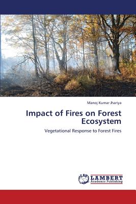 Impact of Fires on Forest Ecosystem - Jhariya Manoj Kumar