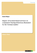 Impact of Location-Based Services on Consumers' Buying Behaviour, Illustrated by the German Market