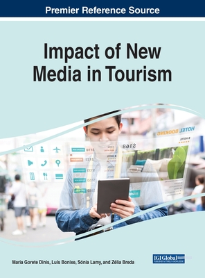 Impact of New Media in Tourism - Dinis, Maria Gorete (Editor), and Bonixe, Lus (Editor), and Lamy, Snia (Editor)