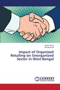 Impact of Organized Retailing on Unorganized Sector in West Bengal