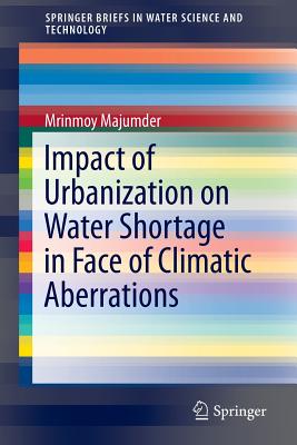 Impact of Urbanization on Water Shortage in Face of Climatic Aberrations - Majumder, Mrinmoy