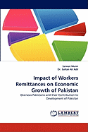Impact of Workers Remittances on Economic Growth of Pakistan