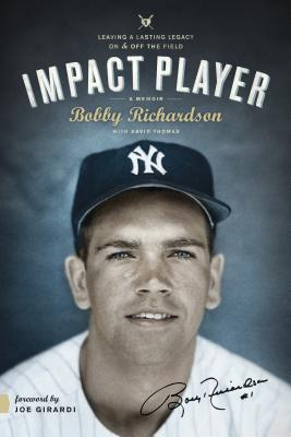 Impact Player: Leaving a Lasting Legacy on & Off the Field - Richardson, Bobby, and Thomas, David, and Girardi, Joe (Foreword by)