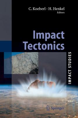 Impact Tectonics - Koeberl, Christian (Editor), and Henkel, Herbert (Editor)