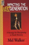Impacting the Next Generation: a Strategy for Discipleship in Youth Ministry