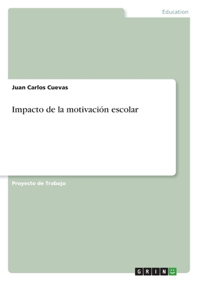 Impacto de la motivaci?n escolar - Cuevas, Juan Carlos