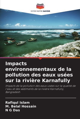 Impacts environnementaux de la pollution des eaux us?es sur la rivi?re Karnafully - Islam, Rafiqul, and Hossain, M Belal, and Das, N G