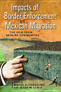 Impacts of Border Enforcement on Mexican Migration: The View from Sending Communities - Cornelius, Wayne A.