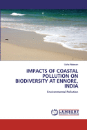 Impacts of Coastal Pollution on Biodiversity at Ennore, India