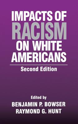 Impacts of Racism on White Americans - Hunt, Raymond G, and Bowser, Benjamin P