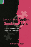 Impaired Bodies Gendered Lives: Everyday Realities of Disabled Women