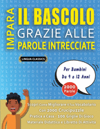 IMPARA IL BASCOLO GRAZIE ALLE PAROLE INTRECCIATE - Per Bambini Da 9 a 12 Anni - Scopri Come Migliorare Il Tuo Vocabolario Con 2000 Crucipuzzle e Pratica a Casa - 100 Griglie Di Gioco - Materiale Didattico e Libretto Di Attivit?