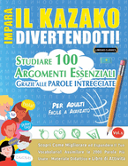 Impara Il Kazako Divertendoti! - Per Adulti: Facile a Avanzato - Studiare 100 Argomenti Essenziali Grazie Alle Parole Intrecciate