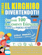 Impara Il Kirghiso Divertendoti! - Livello Avanzato: Intermedio a Difficile - Studiare 100 Argomenti Essenziali Grazie Alle Parole Intrecciate