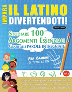 Impara Il Latino Divertendoti! - Per Bambini: Tutte Le Et - Studiare 100 Argomenti Essenziali Grazie Alle Parole Intrecciate - Vol.1