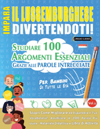 Impara Il Lussemburghese Divertendoti! - Per Bambini: Di Tutte Le Et? - Studiare 100 Argomenti Essenziali Grazie Alle Parole Intrecciate