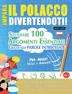 Impara Il Polacco Divertendoti! - Per Adulti: Facile a Avanzato - Studiare 100 Argomenti Essenziali Grazie Alle Parole Intrecciate - Vol.1