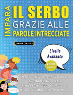 IMPARA IL SERBO GRAZIE ALLE PAROLE INTRECCIATE - LIVELLO AVOTAZOTO - Scopri Come Migliorare Il Tuo Vocabolario Con 2000 Crucipuzzle e Pratica a Casa - 100 Griglie Di Gioco - Materiale Didattico e Libretto Di Attivit?