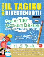 Impara Il Tagiko Divertendoti! - Livello Avanzato: Intermedio a Difficile - Studiare 100 Argomenti Essenziali Grazie Alle Parole Intrecciate