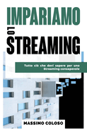 Impariamo lo streaming: Tutto ci? che devi sapere per uno streaming consapevole