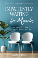 Impatiently Waiting for Miracles