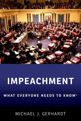 Impeachment: What Everyone Needs to Know(r) - Gerhardt, Michael J