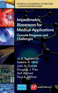 Impedimetric Biosensors for Medical Applications: Current Progress and Challenges - Rushworth, Jo V, and Hirst, Natalie a