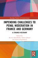 Impending Challenges to Penal Moderation in France and Germany: A Strained Restraint