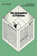 Imperative of Freedom: A Philosophy of Journalistic Autonomy
