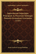 Imperatorum Imperiique Principum AC Procerum Totiusque Nationis Germanicae Gravamina (1725)