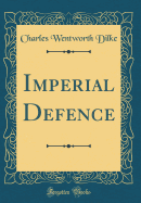 Imperial Defence (Classic Reprint)