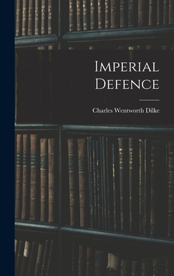 Imperial Defence - Dilke, Charles Wentworth