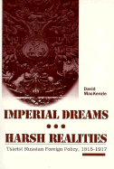 Imperial Dreams/Harsh Realities: Tsarist Russian Foreign Policy, 1815-1917