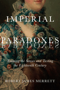 Imperial Paradoxes: Training the Senses and Tasting the Eighteenth Century Volume 83