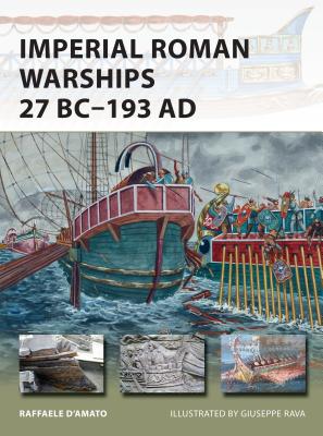 Imperial Roman Warships 27 Bc-193 AD - D'Amato, Raffaele