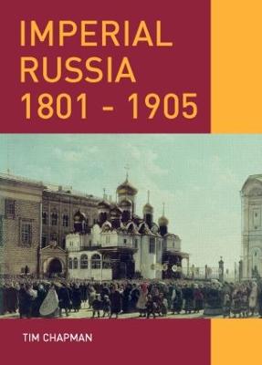 Imperial Russia, 1801-1905 - Chapman, Tim
