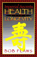 Imperial Secrets of Health and Longevity - Flaws, Bob
