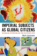 Imperial Subjects as Global Citizens: Nationalism, Internationalism, and Education in Japan