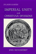 Imperial Unity and Christian Divisions: The Church, 450-680 Ad - Meyendorff, John
