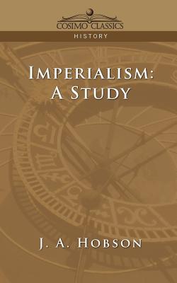 Imperialism: A Study - Hobson, J A