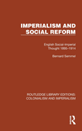 Imperialism and Social Reform: English Social-Imperial Thought 1895-1914