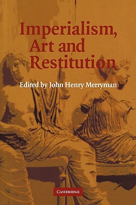 Imperialism, Art and Restitution - Merryman, John Henry (Editor)